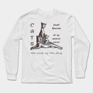 Cats Just Know It Is Never Ever The Year Of The Dog Long Sleeve T-Shirt